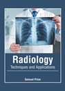 Radiology: Techniques and Applications - Samuel Price - 9781632429117