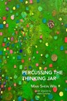 Percussing the Thinking Jar - Maw Shein Win - 9781632431608