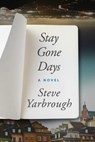 Stay Gone Days - Steve Yarbrough - 9781632461353