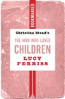 Christina Stead's The Man Who Loved Children: Bookmarked - Lucy Ferriss - 9781632461544