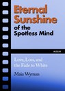 Eternal Sunshine of the Spotless Mind - Maia Wyman - 9781632461735