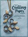 The Art of Quilling Paper Jewelry - Ann Martin - 9781632505774