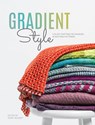 Gradient Style - The Editors at Interweave - 9781632506504