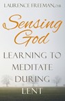 Sensing God: Learning to Meditate During Lent - Laurence Freeman - 9781632531049