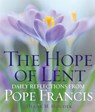 The Hope of Lent: Daily Reflections from Pope Francis - Diane M. Houdek - 9781632531605