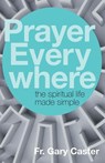Prayer Everywhere - Gary Caster - 9781632532510