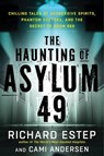 The Haunting of Asylum 49 - Richard (Richard Estep) Estep ; Cami (Cami Andersen) Andersen - 9781632650627
