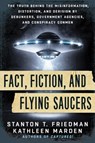 Fact, Fiction, and Flying Saucers - Stanton T. (Stanton T. Friedman) Friedman ; Kathleen (Kathleen Marden) Marden - 9781632650658