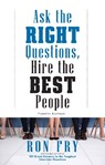 Ask the Right Questions, Hire the Best People - FRY,  Ron (Ron Fry) - 9781632651303