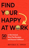 Find Your Happy at Work - Beverly E. (Beverly E. Jones) Jones - 9781632651860