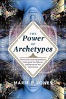 The Power of Archetypes - Marie D. Jones - 9781632659026