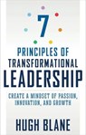 7 Principles of Transformational Leadership - Hugh Blane - 9781632659101