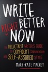 Write Better Right Now - Mary-Kate Mackey - 9781632659385