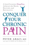 Conquer Your Chronic Pain - Peter Abaci - 9781632659460