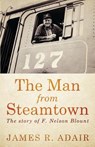 The Man from Steamtown - James R Adair - 9781632690425