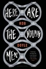 Here Are the Young Men - DOYLE,  Rob - 9781632861900