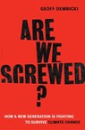 Are We Screwed? - Geoff Dembicki - 9781632864819