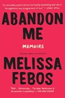 Abandon Me - Melissa Febos - 9781632866585