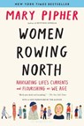 Women Rowing North - Mary Pipher - 9781632869616