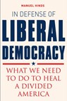 In Defense of Liberal Democracy - Manuel Hinds - 9781632892263