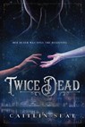 Twice Dead - Caitlin Seal - 9781632896483