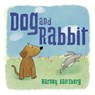 Dog and Rabbit - Barney Saltzberg - 9781632898661