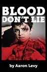 Blood Don't Lie - Aaron Levy - 9781632920546