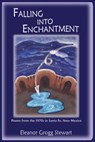 Falling Into Enchantment - Eleanor Grogg Stewart - 9781632930200