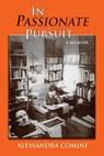 In Passionate Pursuit - Alessandra Comini - 9781632931405