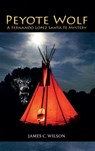 Peyote Wolf - James C Wilson - 9781632934239