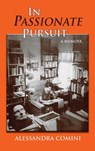 In Passionate Pursuit - Alessandra Comini - 9781632934710