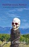 Painted Skull Ranch - Wilson James C. Wilson - 9781632935328