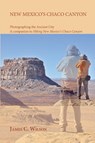 New Mexico's Chaco Canyon, Photographing the Ancient City - James C. Wilson - 9781632935458