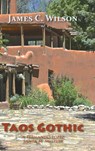 Taos Gothic: A Fernando Lopez Santa Fe Mystery, New and Revised Edition - James C. Wilson - 9781632936172