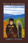 Pecos Reckoning - James C. Wilson - 9781632936530