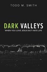Dark Valleys - Todd M Smith - 9781632961679