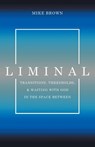 Liminal - Mike Brown - 9781632964809