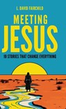 Meeting Jesus - L. David Fairchild - 9781632968401