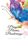 Prayers, Poems, Ponderings - Sandy Emmerson - 9781632969170