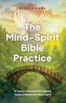 The Mind-Spirit Bible Practice - Nicole Dona - 9781632969774