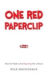 One Red Paperclip: How To Trade a Red Paperclip For a House - Kyle MacDonald - 9781632990518