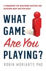 What Game Are You Playing? - Robin Moriarty - 9781632993854