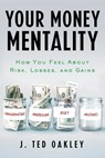 Your Money Mentality - J Ted Oakley - 9781632994271