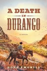 A Death in Durango - Doug Twohill - 9781632995582