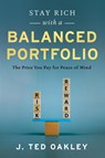 Stay Rich with a Balanced Portfolio - J. Ted Oakley - 9781632997678