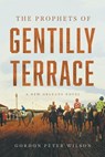 The Prophets of Gentilly Terrace - Gordon Peter Wilson - 9781632998293