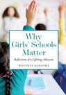 Why Girls' Schools Matter - Whitney Ransome - 9781632999450