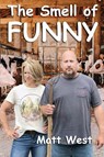 The Smell of Funny - Matt West - 9781633021679