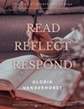 Read, Reflect, Respond - The 3 Rs of Growth and Change - Gloria Vanderhorst - 9781633023031