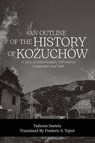 AN OUTLINE OF THE HISTORY OF KO¿UCHÓW - A story of determination, self-reliance, cooperation and faith - A Fred Topor Polish Heritage Series Book - Tadeusz Szetela - 9781633023291